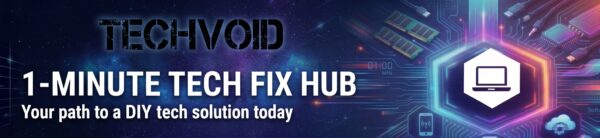 Tech Void : 1-Mintue Tech Fix Hub